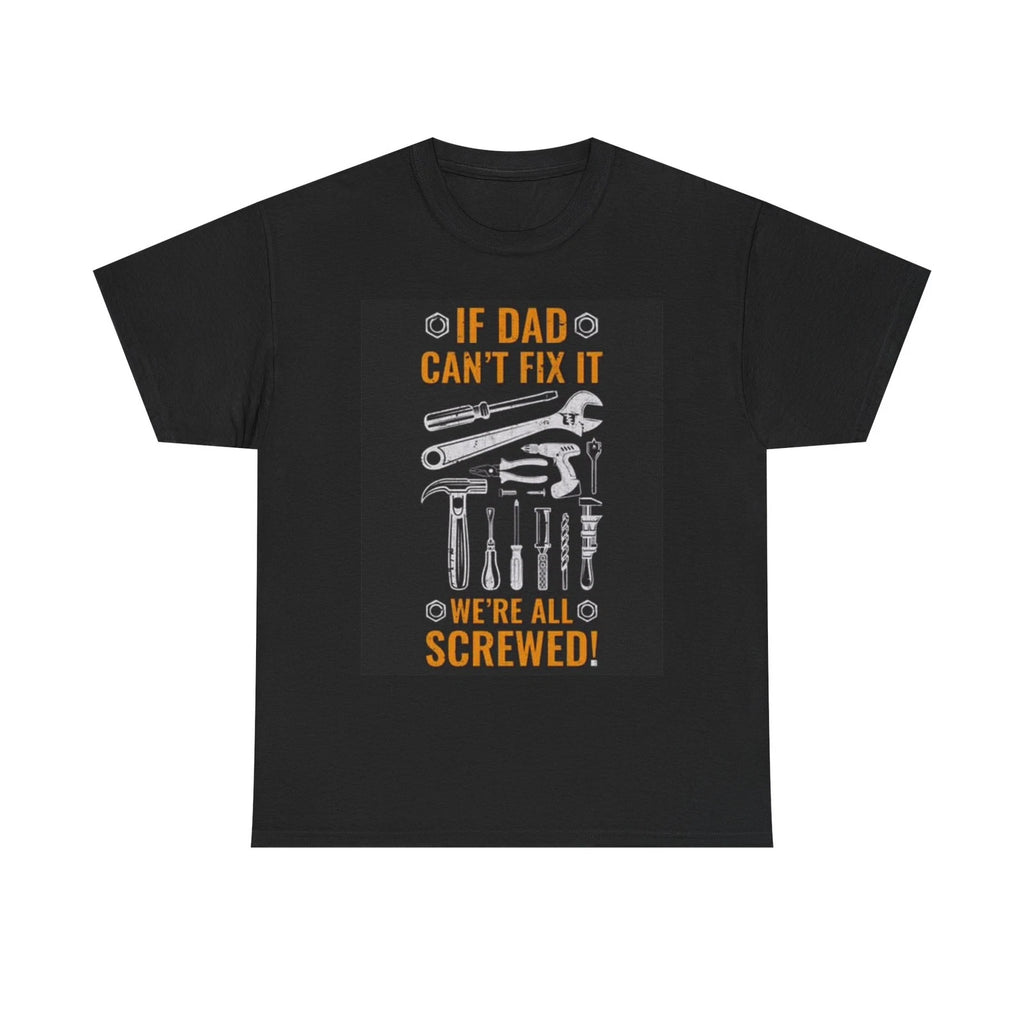 If Dad Cant Fix It Graphic T Shirt Funny Jokes  Comedy Unisex Heavy Cotton Tee