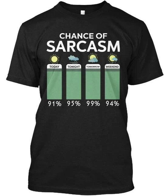 Chance Of Sarcasm Funny Saying Sarcastic T-Shirt Made in the USA Size S to 5XL
