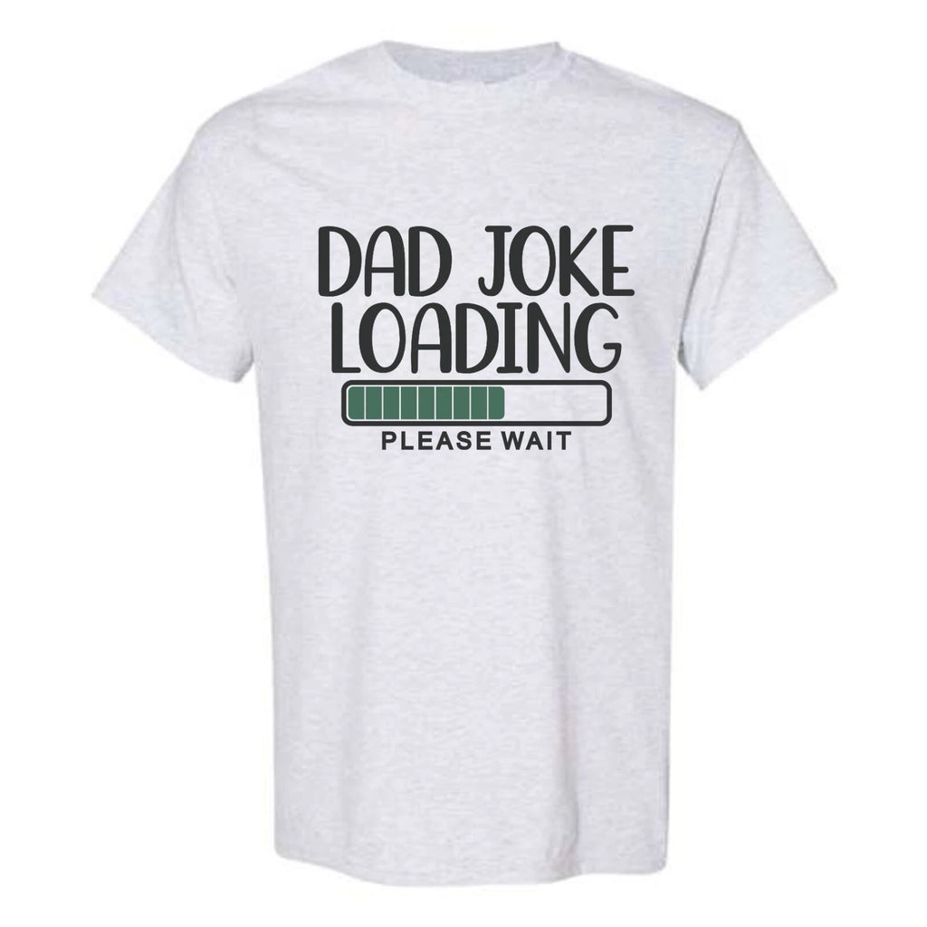 Dad Joke Loading T-Shirt Funny Fathers Day Gift Novelty Mens Birthday Gift Dad T
