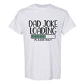 Dad Joke Loading T-Shirt Funny Fathers Day Gift Novelty Mens Birthday Gift Dad T