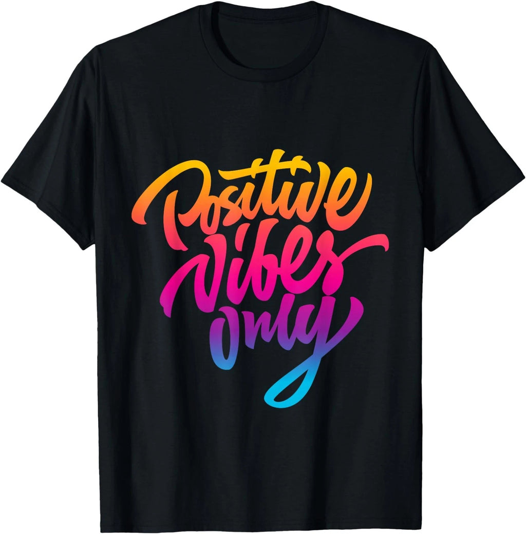 Positive Vibes Only T-Shirt, Inspirational Quotes Graphic T-Shirt
