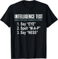 Intelligence Test Say Eye M A P Ness funny dad joke Gift Unisex T-Shirt