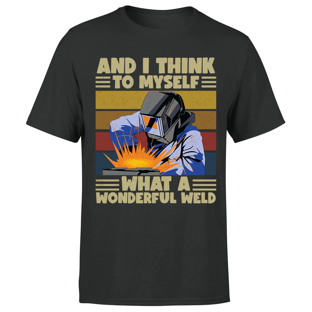 I Think To Myself What A Wonderful Weld Mens T Shirt Funny Welder  Tee Top
