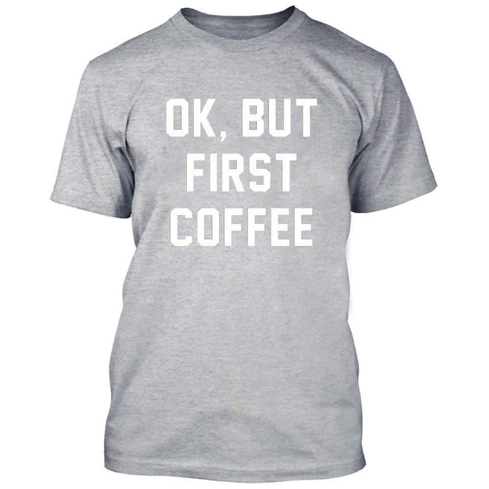 OK But First Coffee TSHIRT MAN Funny Saying Funny Tee Graphic Funny Design Tee
