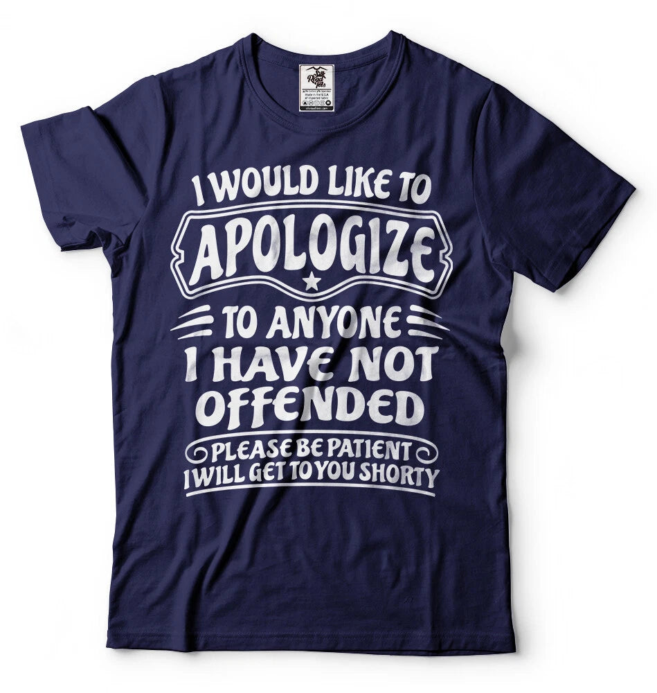 I Would Like To Apologize To Anyone I Have Not Offended Sarcasm Funny T-shirt