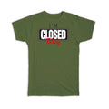 Gift T-Shirt : I Am Closed Today For Introvert Art Social Distancing Funny Sign