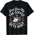 Funny Coffee Art for Men Coffee Drinker Coffee Addict T-Shirt