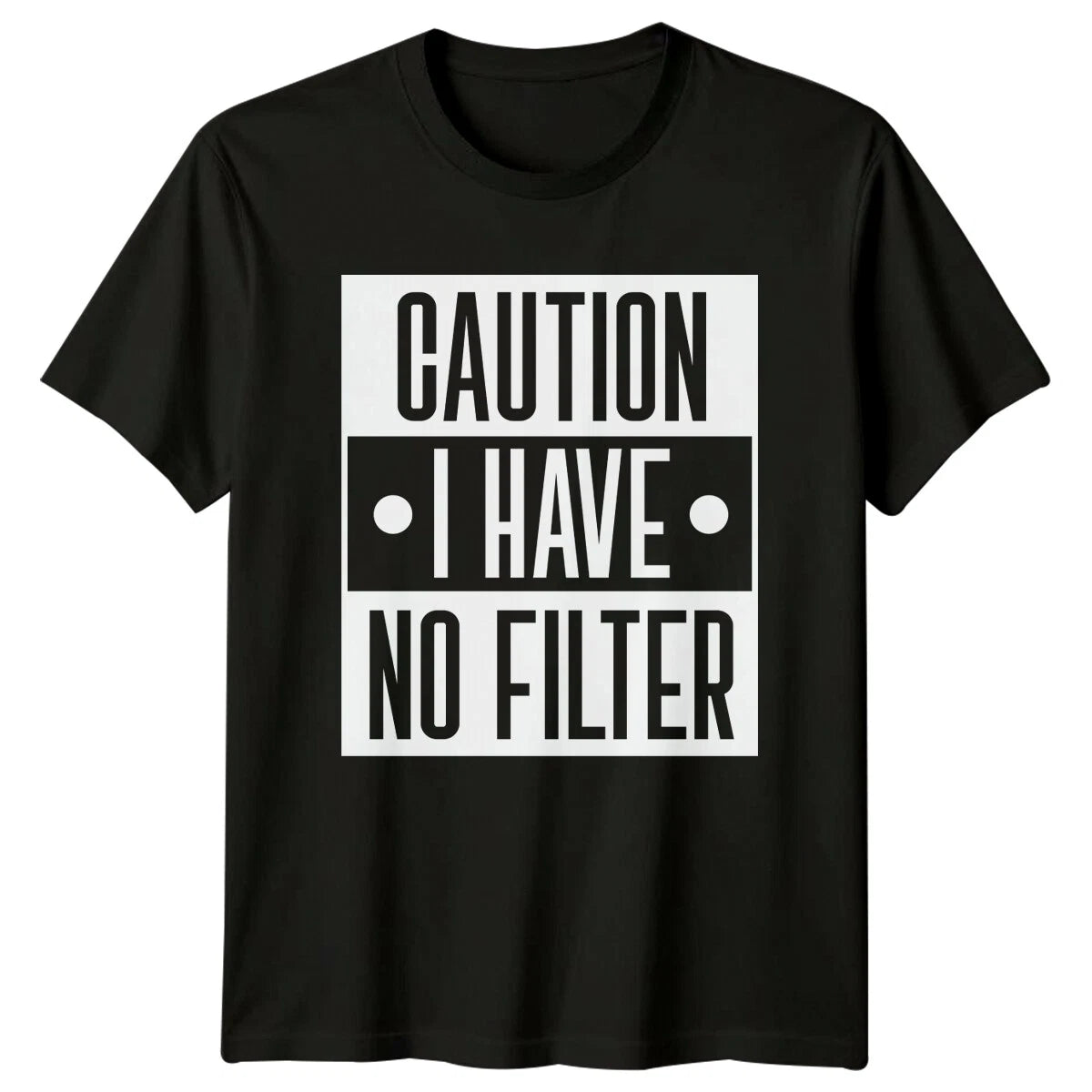 Caution I Have No Filter T-Shirt Funny Sarcastic Quote Tee