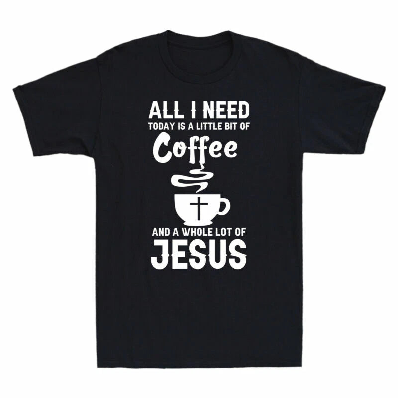 Jesus Coffee Short Novelty Is Cotton Men's Need I T-Shirt And Sleeve Today All