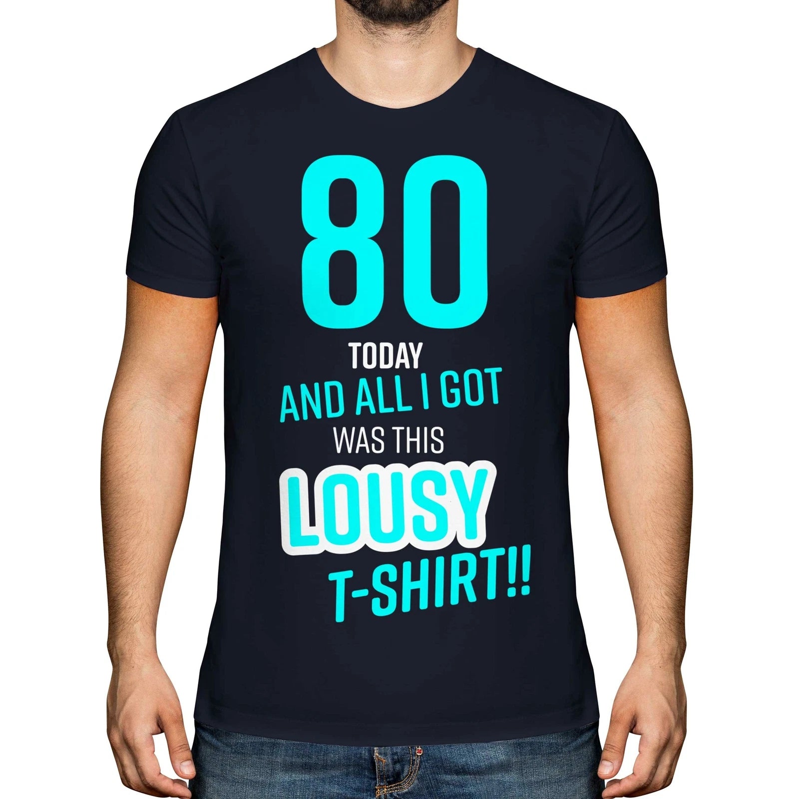 FUNNY 80TH BIRTHDAY PRESENT LOUSY T-SHIRT MENS TOP GIFT BLUE NOVELTY JOKE 80 DAD