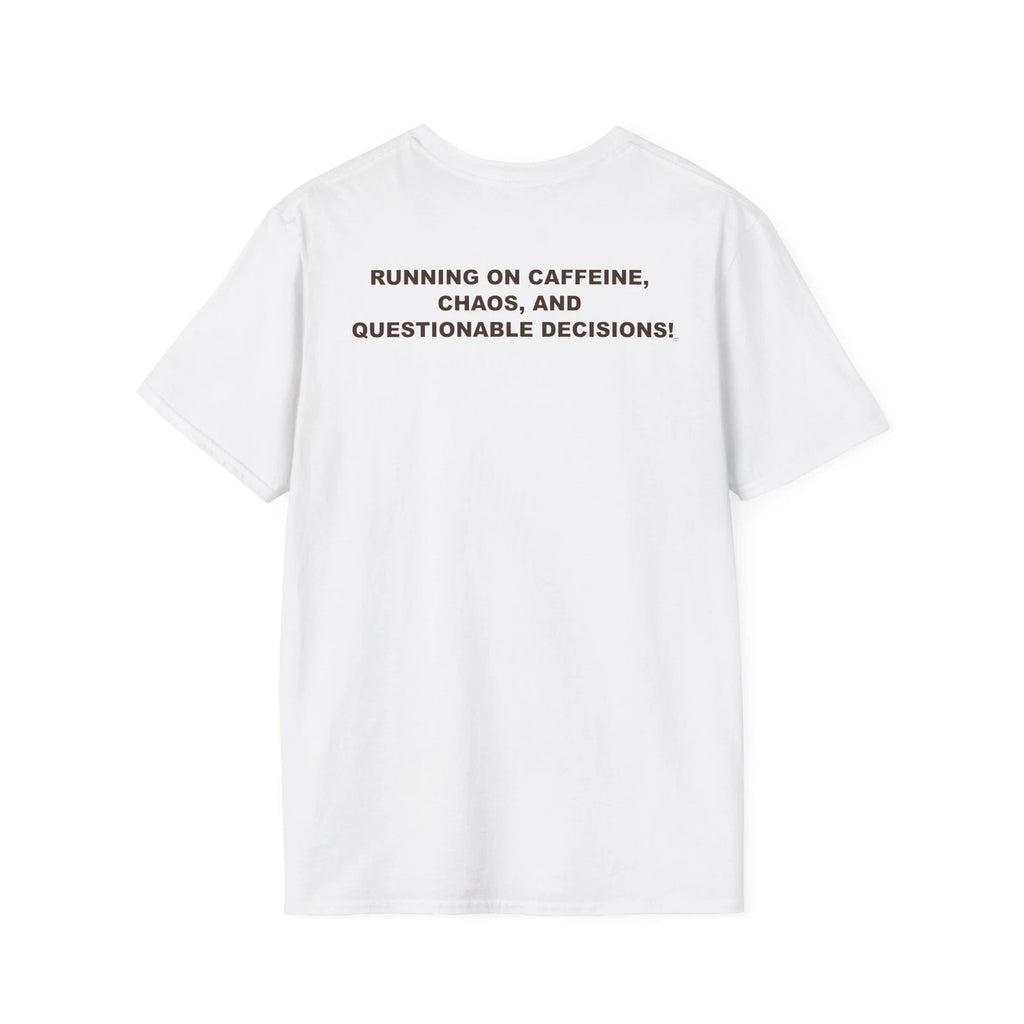 Caffeine, Chaos & Decisions On Unisex T-Shirt's Back - Funny Quote, Casual Wear