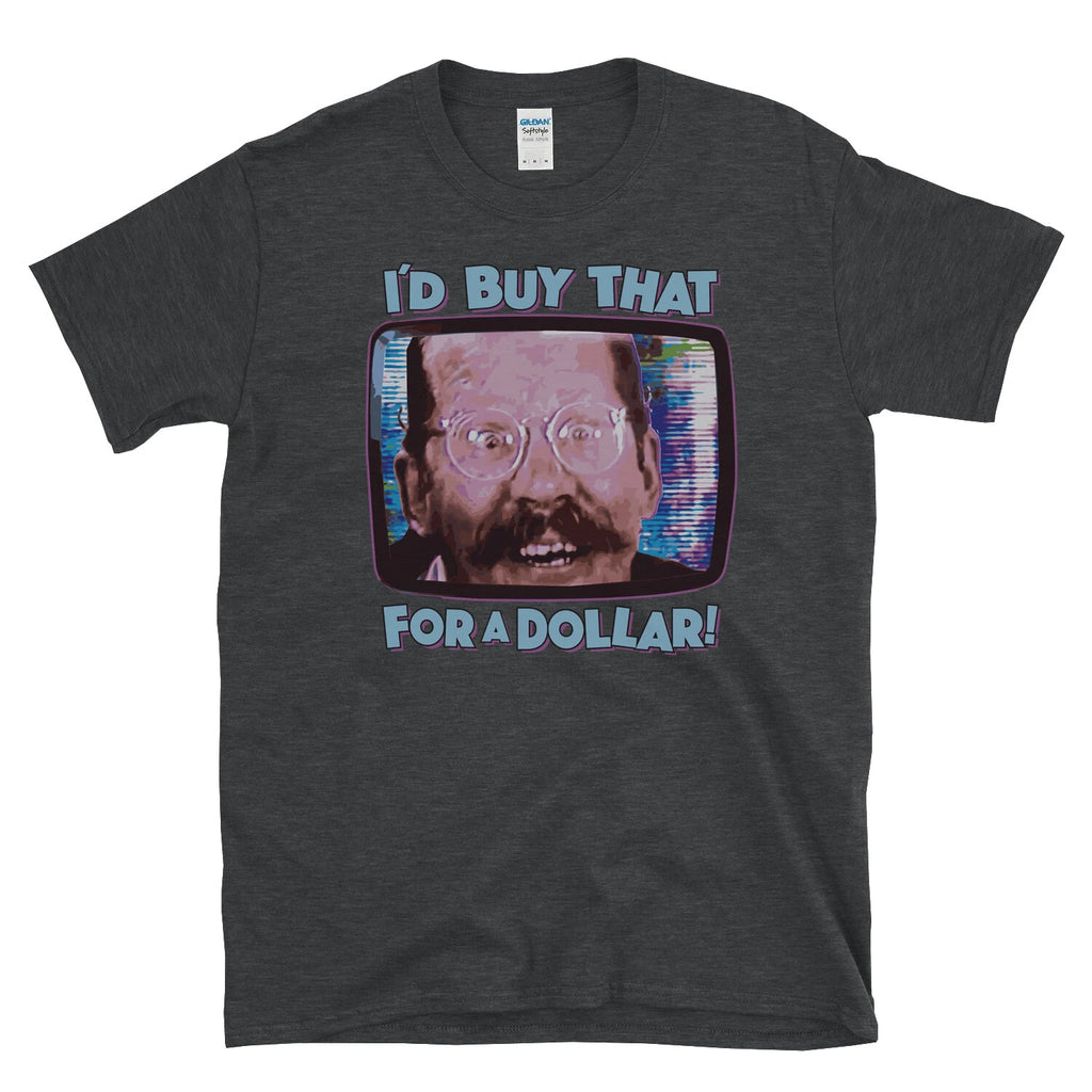 I'D BUY THAT FOR A DOLLAR! -  80's sci-fi movie fan humor future T-Shirt
