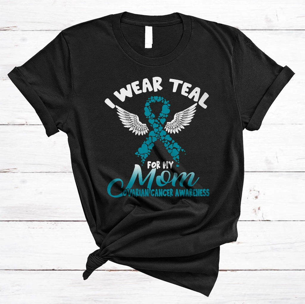 I Wear Teal For My Mom Cool Ovarian Cancer Awareness Blue Ribbon T-Shirt