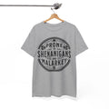 Fun T-Shirt - Comfortable & Hilarious Tee Prone-To-Shenanigans-And-Malarkey