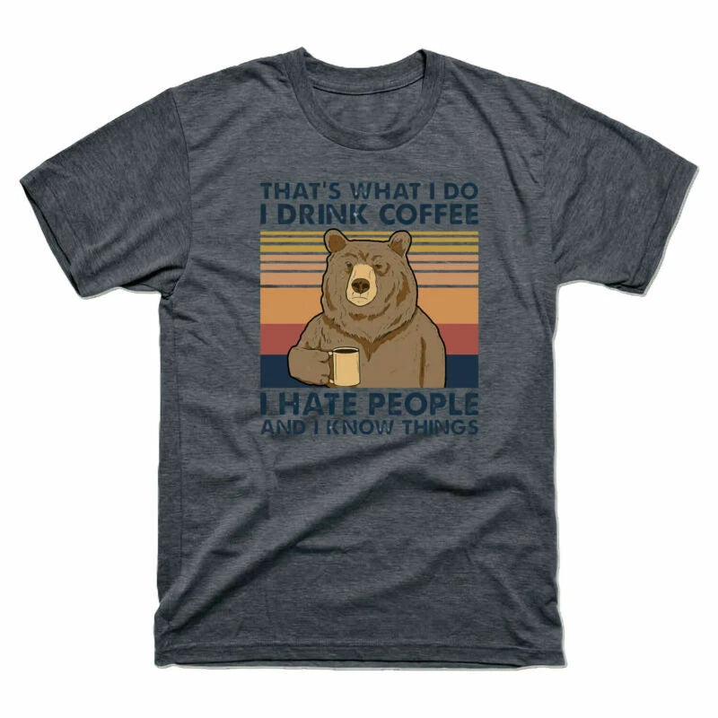 Know Coffee People I Heather Do Shirt What Bear T Tee Things Drink Hate Men's