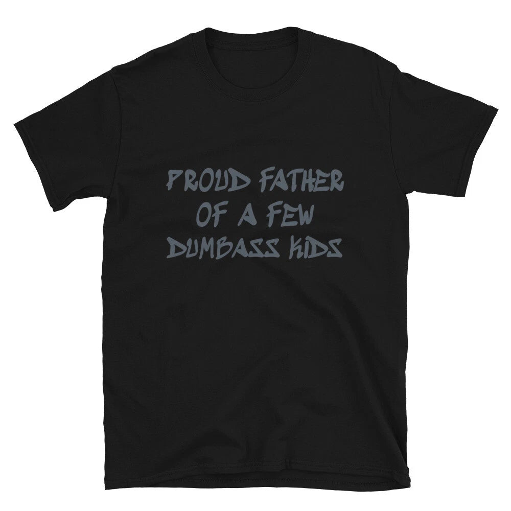 Funny Father's Day Shirt, Proud Father Of A Few Dumbass Kids, Sarcastic Father