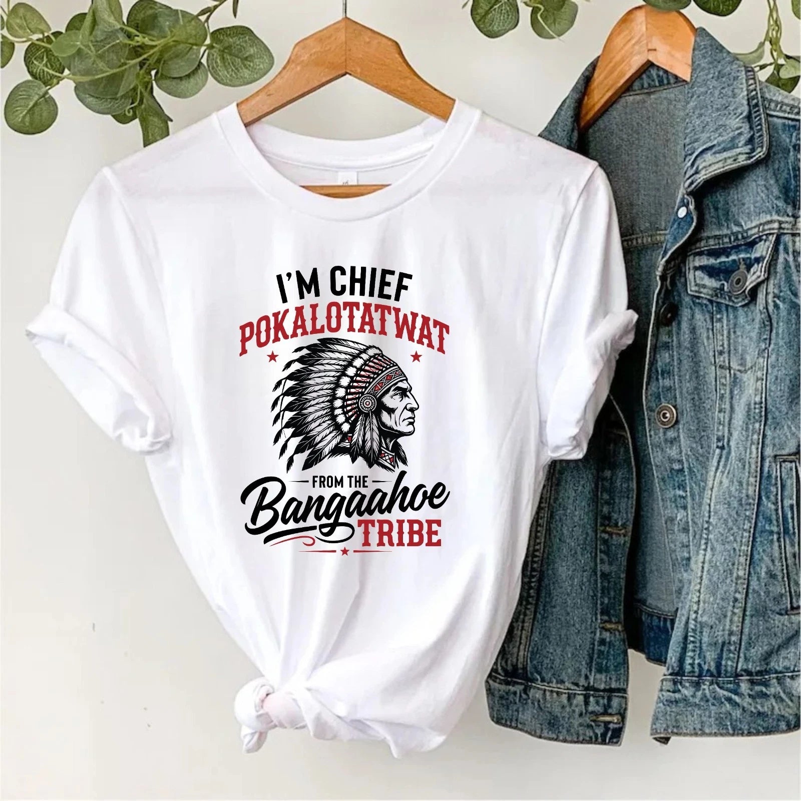 Chief Pokalotatwat Bangaahoe Tribe T-Shirt - Sarcastic Men's Warroir Gift Tee