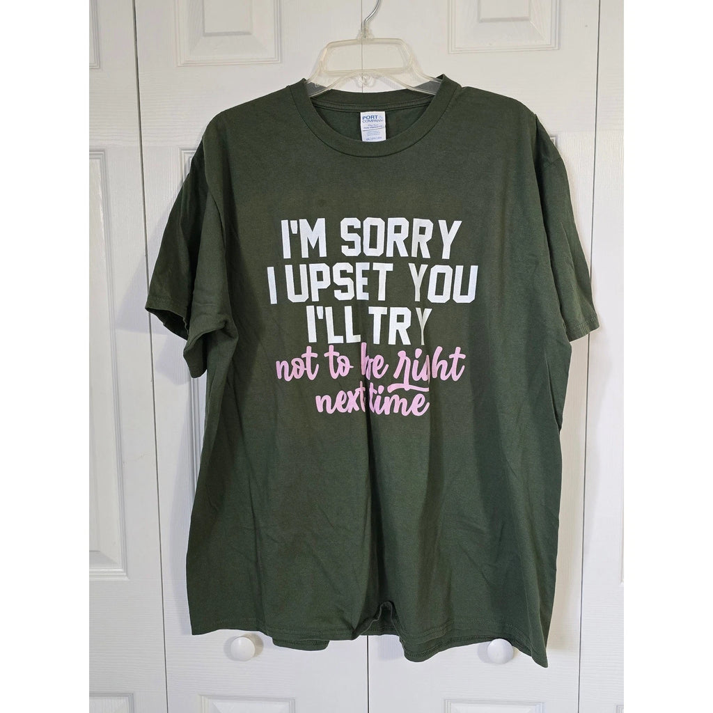 Port & Company Mens 2XL Olive Green Sarcastic Graphic Tee I'M  sorry I Upset You