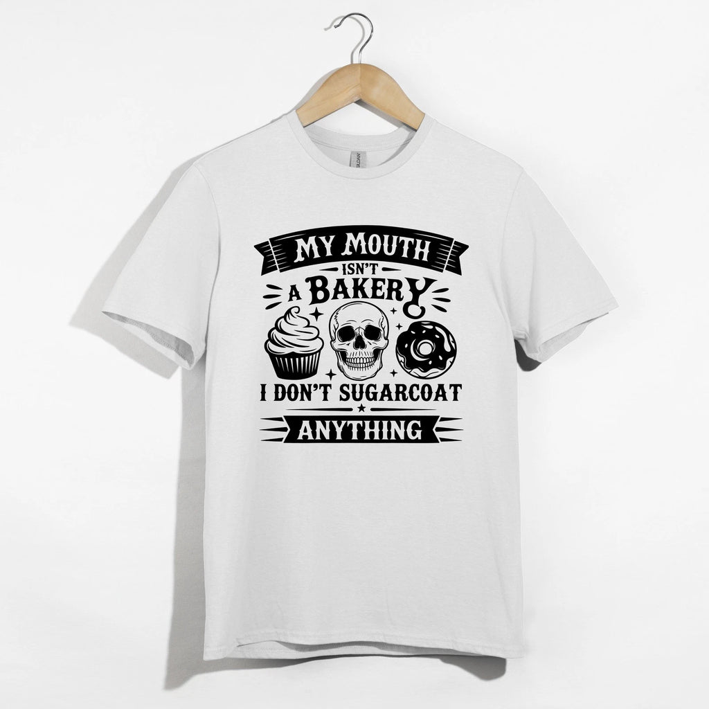 My Mouth Isn't A Bakery Shirt, Funny Skull Tee, Sarcastic No Sugarcoating TShirt