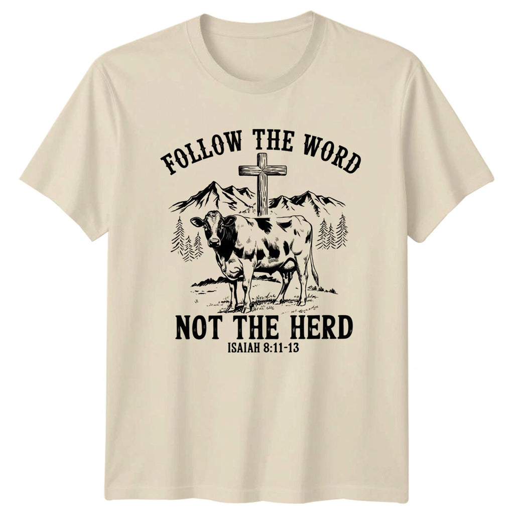 Follow The Word Not The Herd Isaiah 8:11-13 Christian Cow T-Shirt
