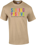 Staying Positive that it will all go horrible wrong - sarcastic t-shirt