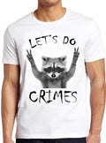 Raccoon Let's Do Crime Joke Cute Animal Top Meme Funny Gift Tee T Shirt C1159