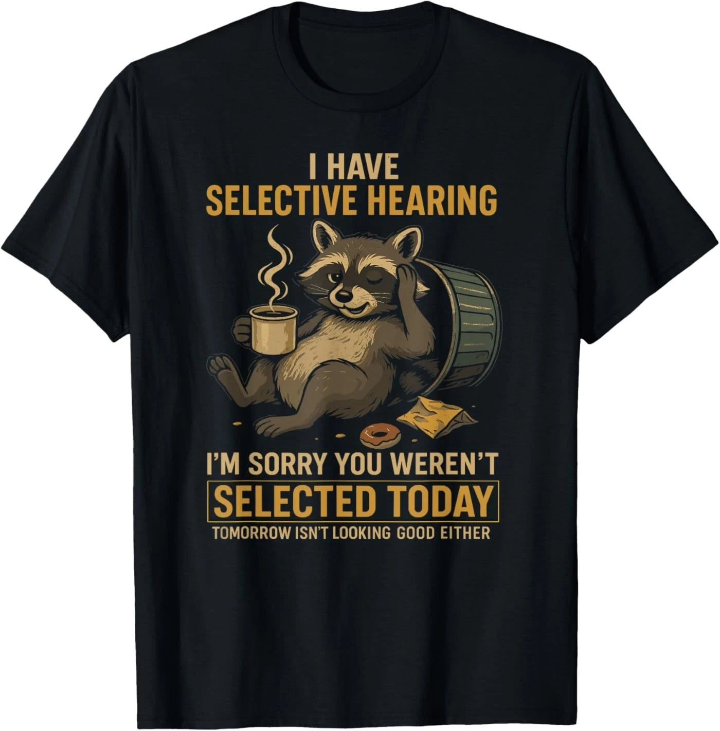 Selective Hearing Funny Raccoon Coffee Trash Panda T-Shirt