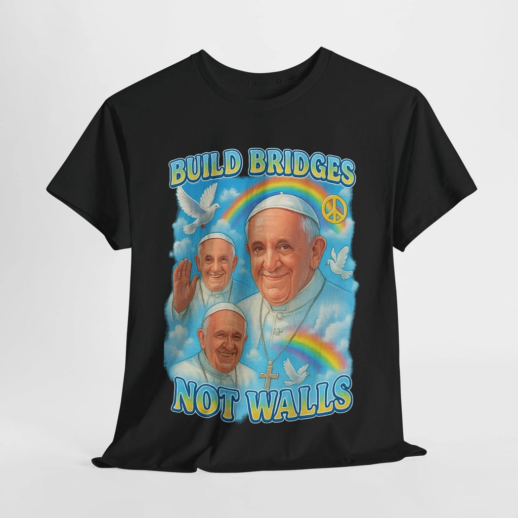 Y2K Pope Francis Tee, Build Bridges Not Walls, Unisex Tshirt, Commemorative
