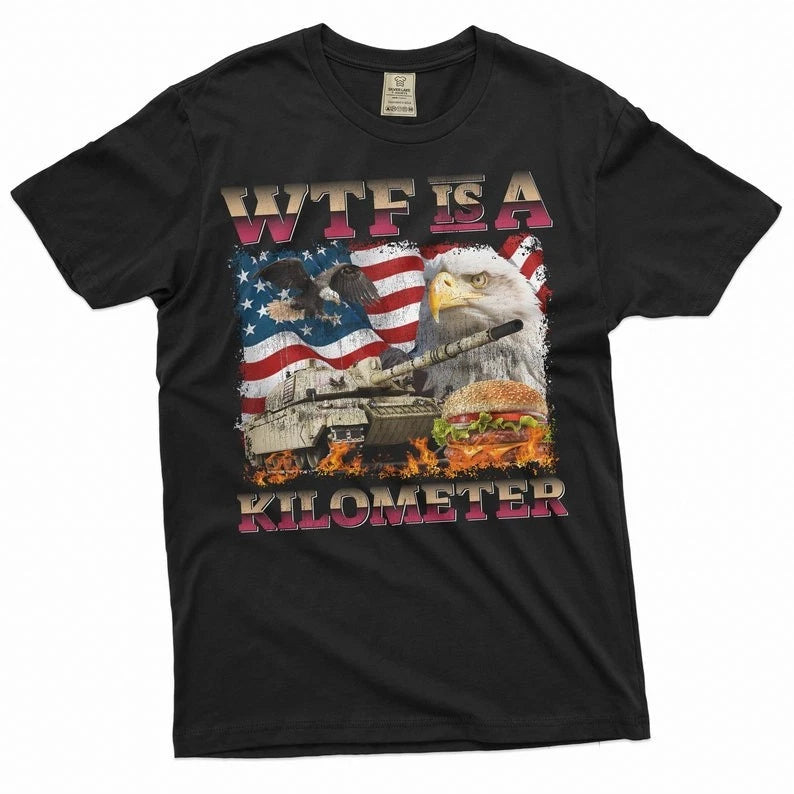 Men's Funny 4th of July WTF is a Kilometer T-shirt sarcastic sarcasm fourth patr