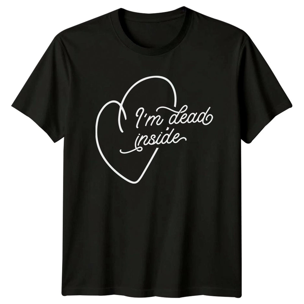 Im Dead Inside T-Shirt Anti Valentines Day Sarcastic Quote Gift For Him And Her