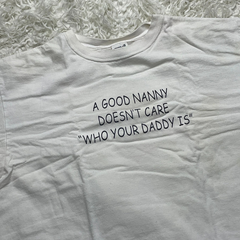 A Good Nanny Doesn’t Care “Who Your Daddy Is” Funny Men’s T Shirt Large VINTAGE