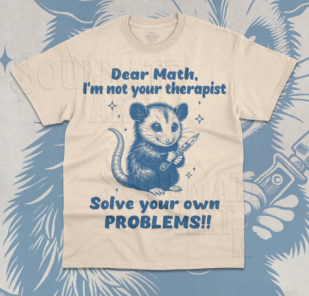 Dear Math T-Shirt I'm Not Your Therapist Cute Funny Meme Opossum Unisex Shirt