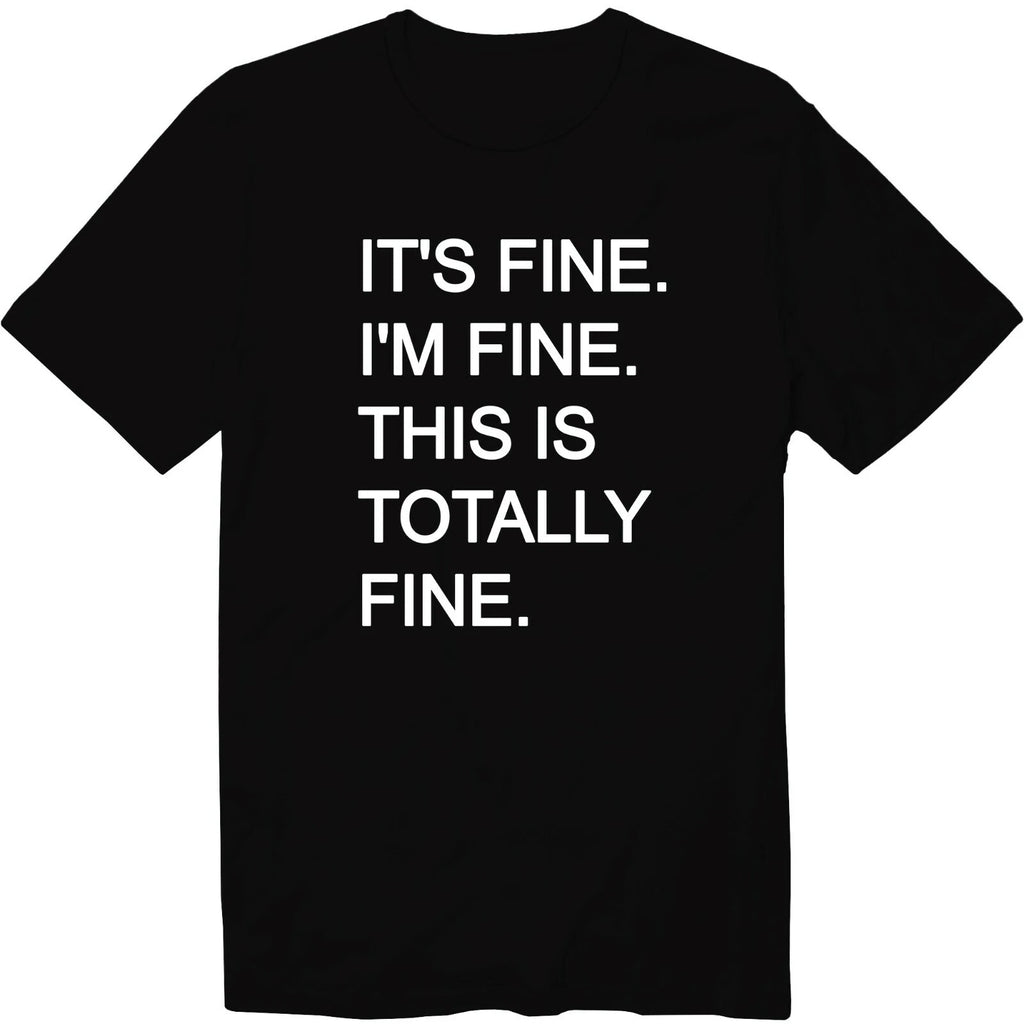 It's Fine. I'm Fine. This Is Totally Fine. T-Shirt Motivational Introvert Shirt