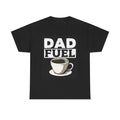 Dad Fuel Coffee Graphic T Shirt Funny Gift Jokes Unisex Heavy Cotton Tee