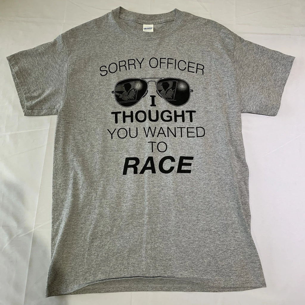 Gildan Mens Gray T-Shirt Sorry Officer I Thought You Wanted To Race Medium