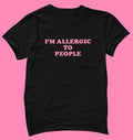 Allergic To People T-Shirt | Funny Y2K Graphic Tee | Cute Ironic Gift for Her