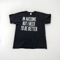 VTG Y2K Funny Comedy Im Awesome But I Need To Better Grunge Black Faded Shirt Lg