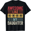 Awesome Like My Daughter _ Funny Vintage Father Mom Dad Joke Gift Unisex T-Shirt
