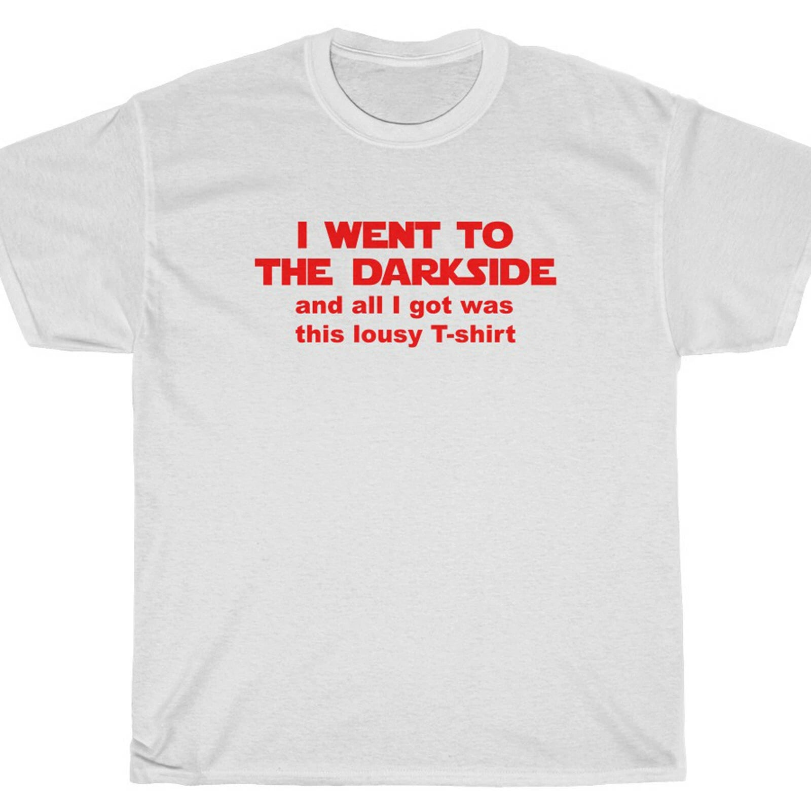 I WENT TO THE DARKSIDE.... T-Shirt - Star FANBOYS Wars