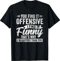 Funny Adult Humor Sarcastic Offensive Happy Feeling Quote T-Shirt