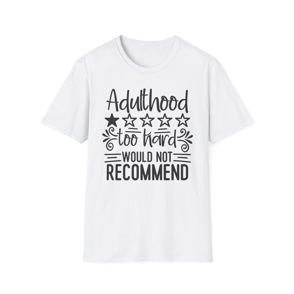 Adulthood Too Hard Would Not Recommend T-Shirt | Funny Sarcastic Tee