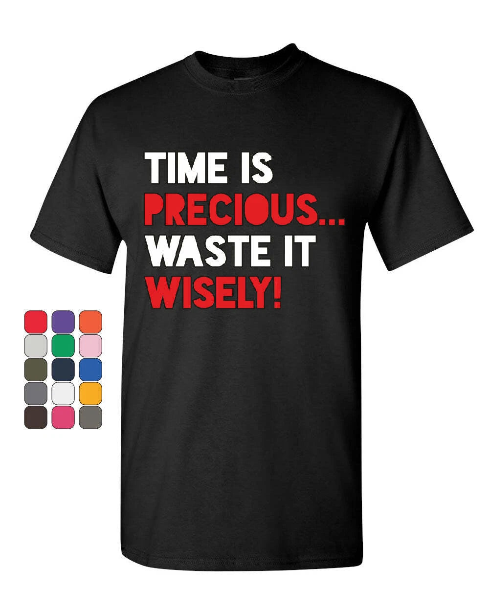 Time is Precious Waste it Wisely T-Shirt College Humor Lazy Fun Mens Tee Shirt