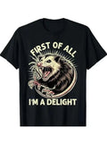First Of All I'm A Delight, Sarcastic Possum Angry Opossum Unisex, T-Shirt