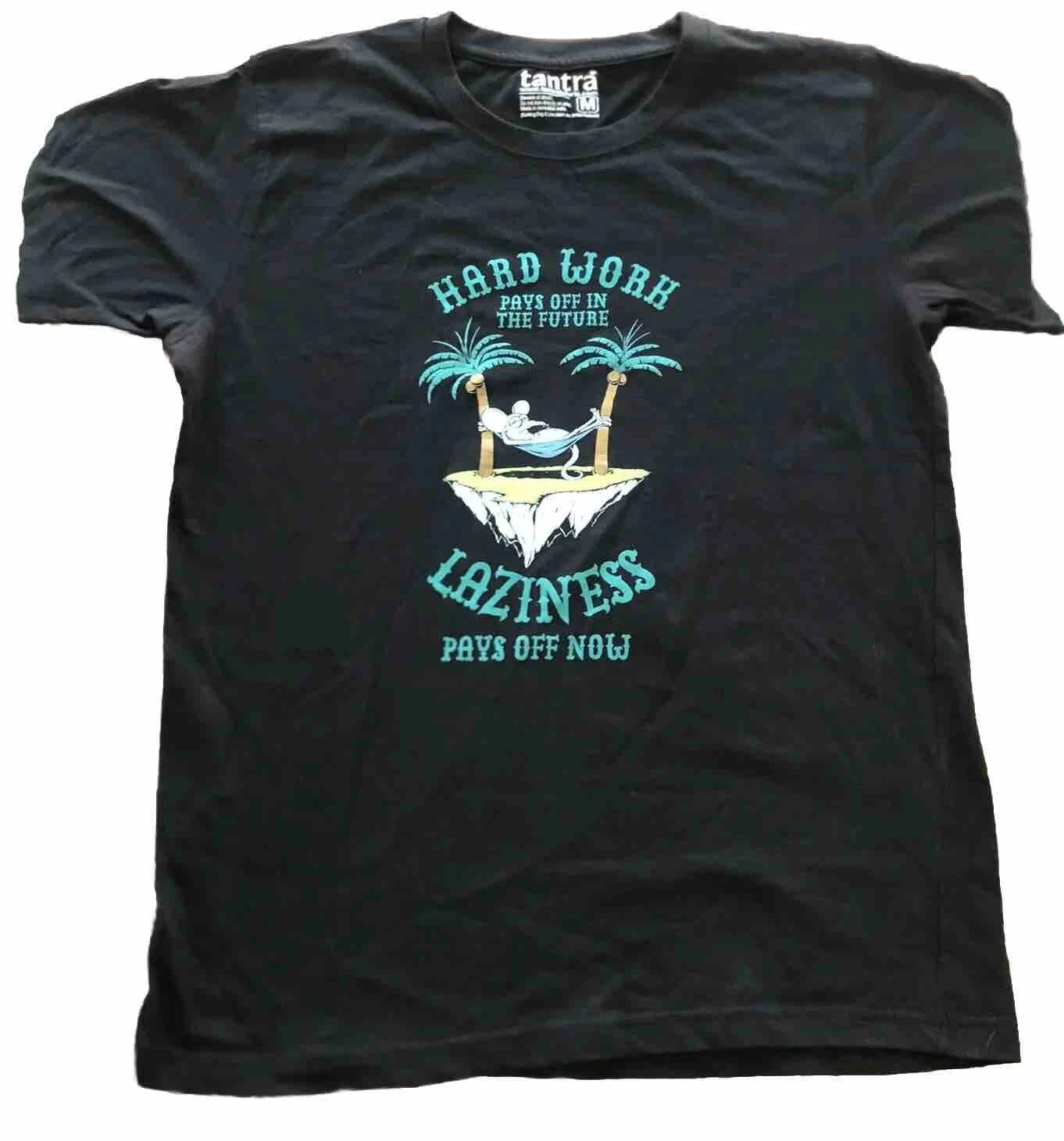 Tantra T-shirt “Hard Work Pays Off In The Future, Laziness Pays Off Now” Black