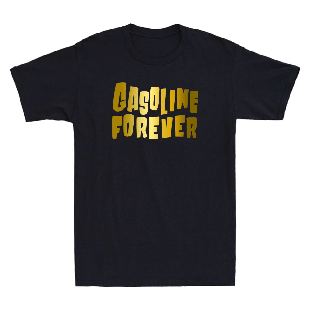 Gasoline Forever Funny Gas Cars Saying Quote Novelty Golden Print Men's T-Shirt
