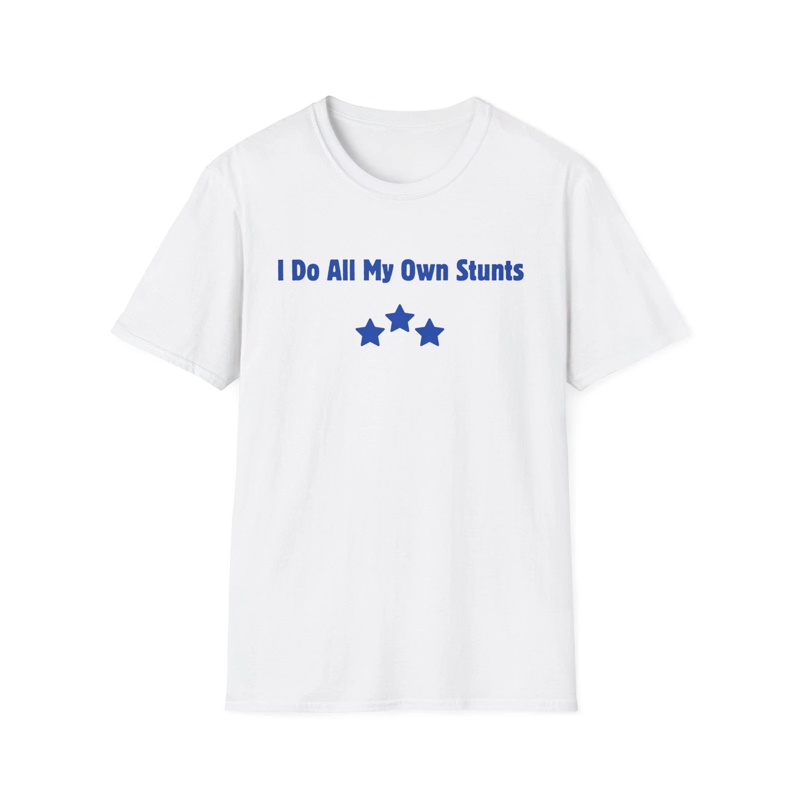 I Do All My Own Stunts, Funny Softstyle T-Shirt, Novelty Tee, Humorous