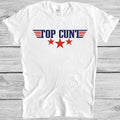 Top C*nt Rude Offensive Movie 90s TV Meme Wierd Funny Gift Tee T Shirt 2775