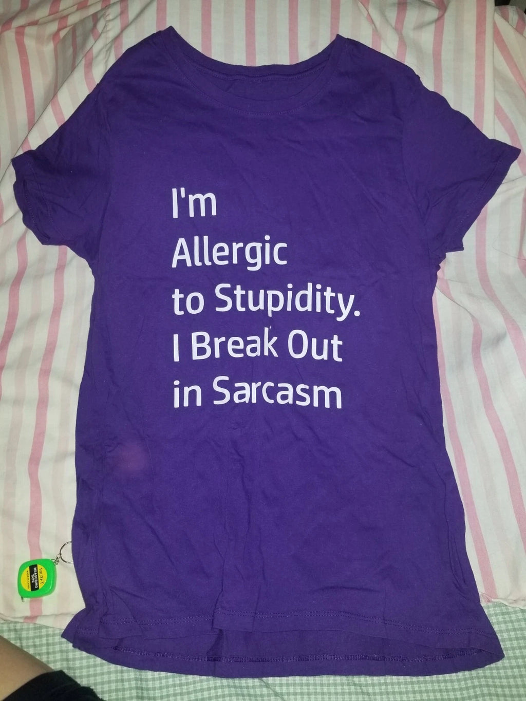 I'm Allergic To Stupidity. I Break Out In Sarcasm T-shirt
