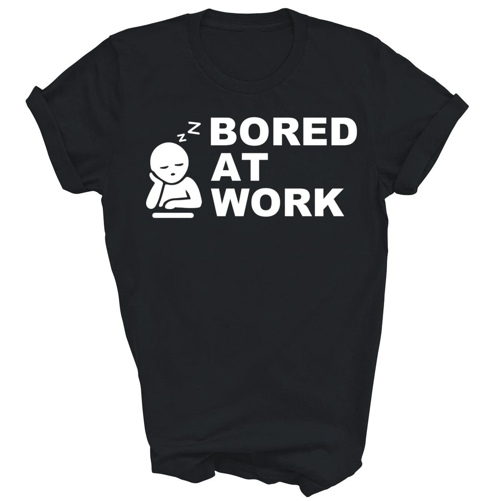 Bored At Work Saying For Lazy Office Humor Unisex Shirt Gift