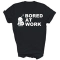 Bored At Work Saying For Lazy Office Humor Unisex Shirt Gift